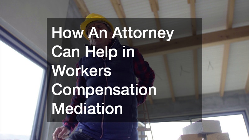 How An Attorney Can Help in Workers Compensation Mediation